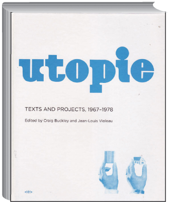 Utopie. Texts and Projects, 1967-1978