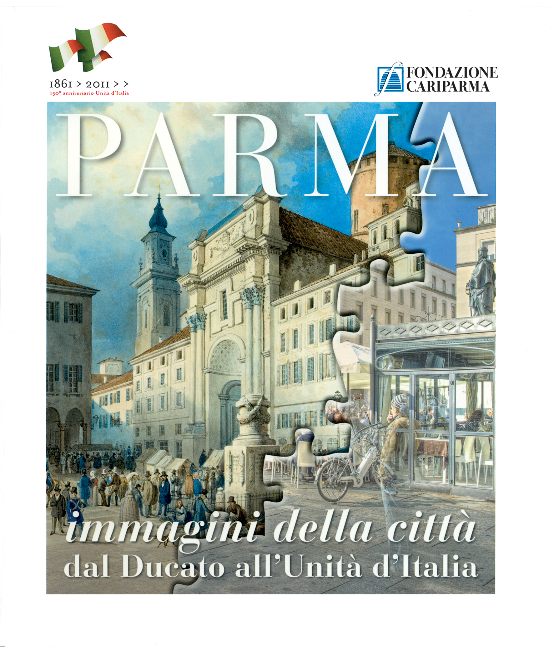 «Parma: immagini della città dal Ducato allUnità dItalia»