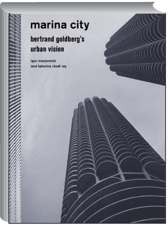 Marina City. Bertrand Goldbergs Urban Vision