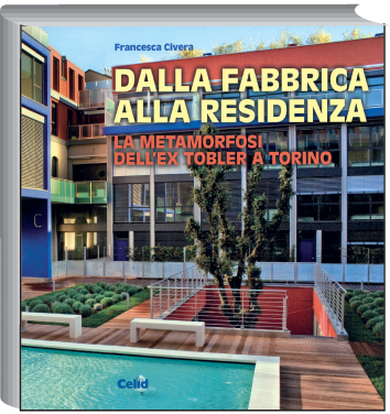 Dalla fabbrica alla residenza. La metamorfosi dellex Tobler a Torino