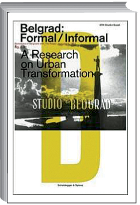 Belgrad: Formal/Informal. A research on Urban