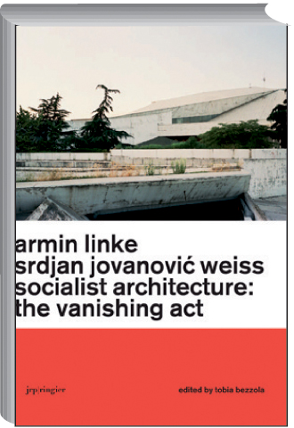 Armin Linke & Srdjan. Socialist Architecture: The Vanishing Act