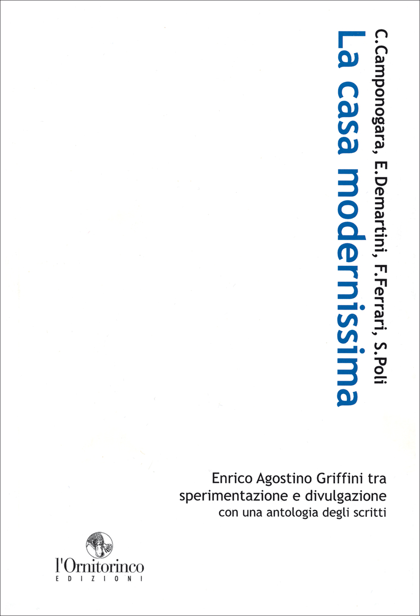 «La casa modernissima. Enrico Agostino Griffini tra sperimentazione e divulgazione»
