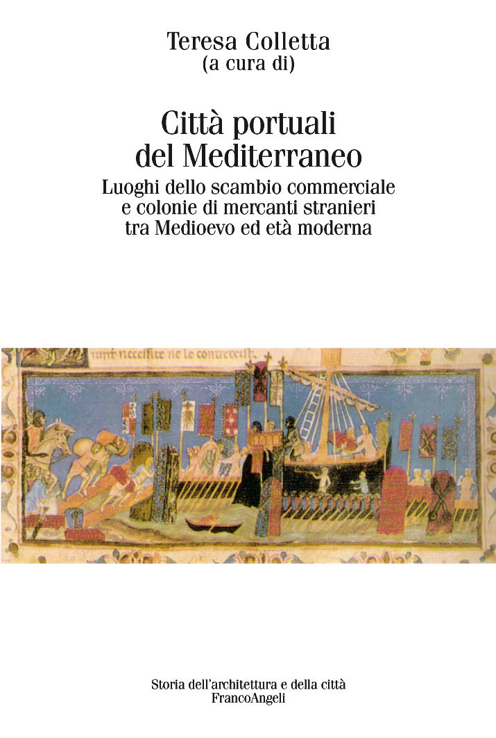 «Città portuali del mediterraneo. Luoghi dello scambio commerciale e colonie di mercanti stranieri tra Medioevo ed Età moderna»