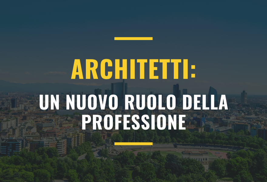 Architetti: un nuovo ruolo della professione Architetti: un nuovo ruolo della professione