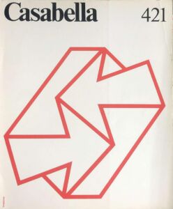 "Casabella", 421, gennaio 1977. Primo numero della direzione di Tomás Maldonado, con copertina di Tomás Gonda. Archivio Tomás Maldonado, Fondazione Giangiacomo Feltrinelli, Milano